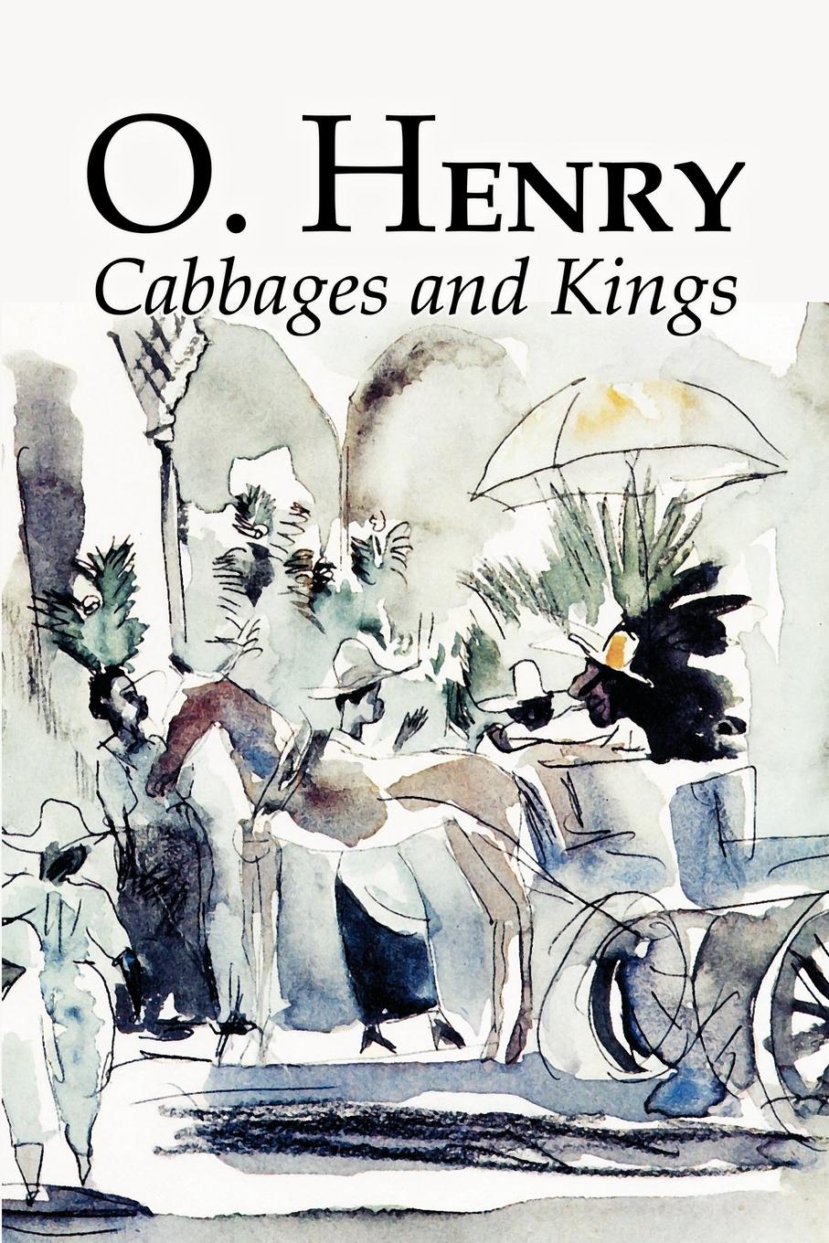 

Cabbages and Kings by O. Henry, Fiction, Literary, Classics, Short Stories