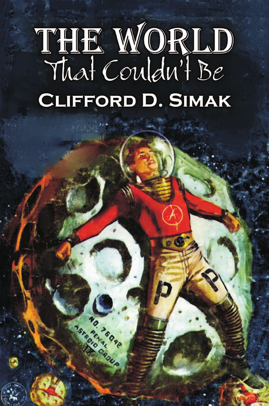 

The World That Couldn't Be by Clifford D. Simak, Science Fiction, Fantasy, Adventure