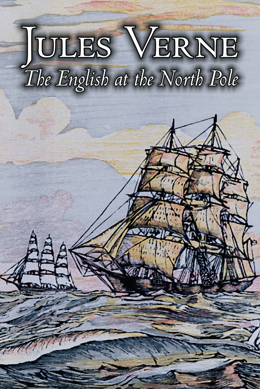 

The English at the North Pole by Jules Verne, Fiction, Fantasy & Magic