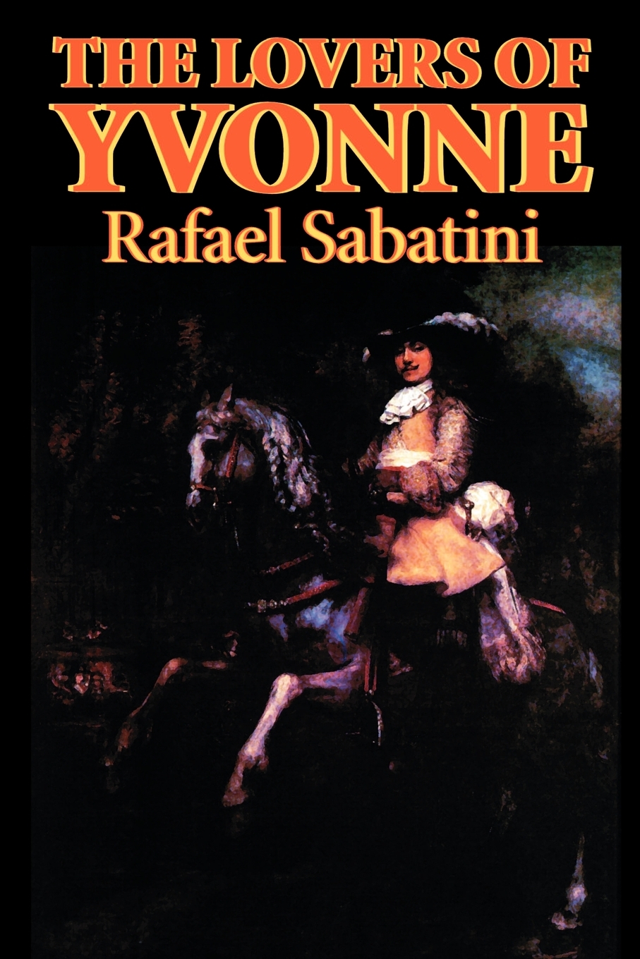

The Lovers of Yvonne by Rafael Sabatini, Fiction, Historical, Action & Adventure