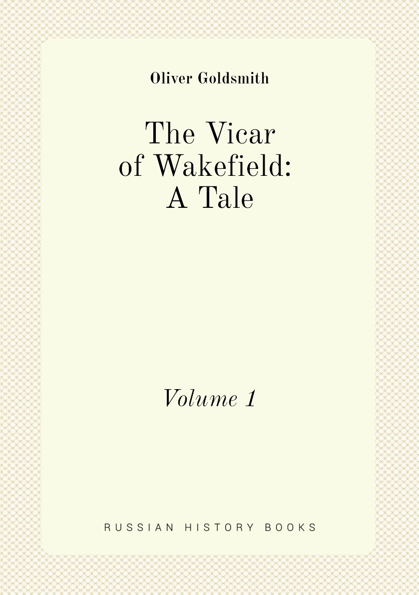 

The Vicar of Wakefield: A Tale