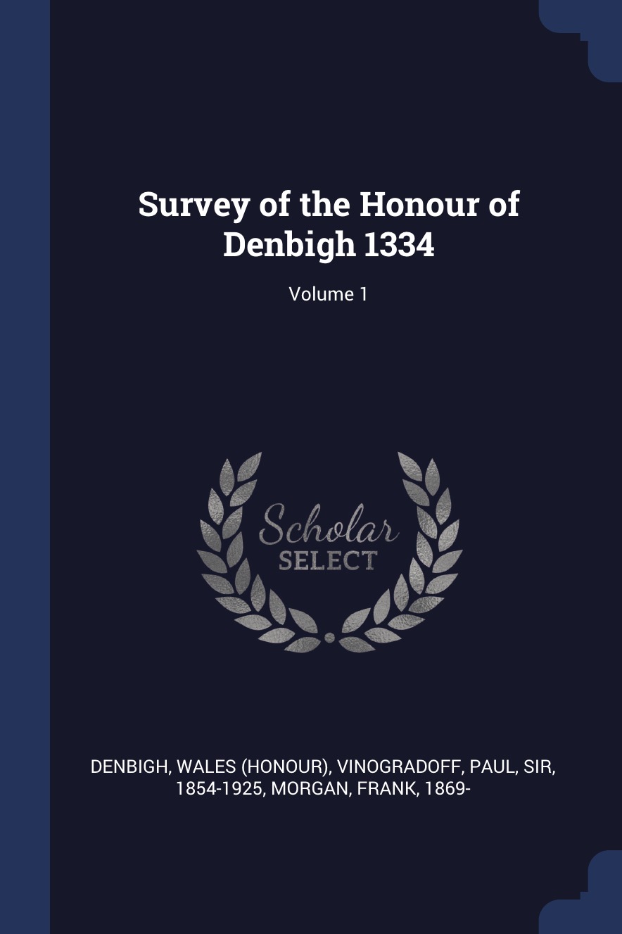

Survey of the Honour of Denbigh 1334; Volume 1