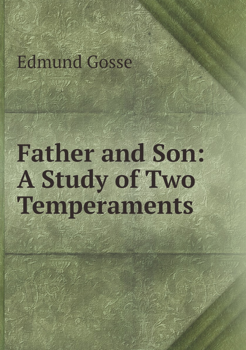 

Father and Son: A Study of Two Temperaments