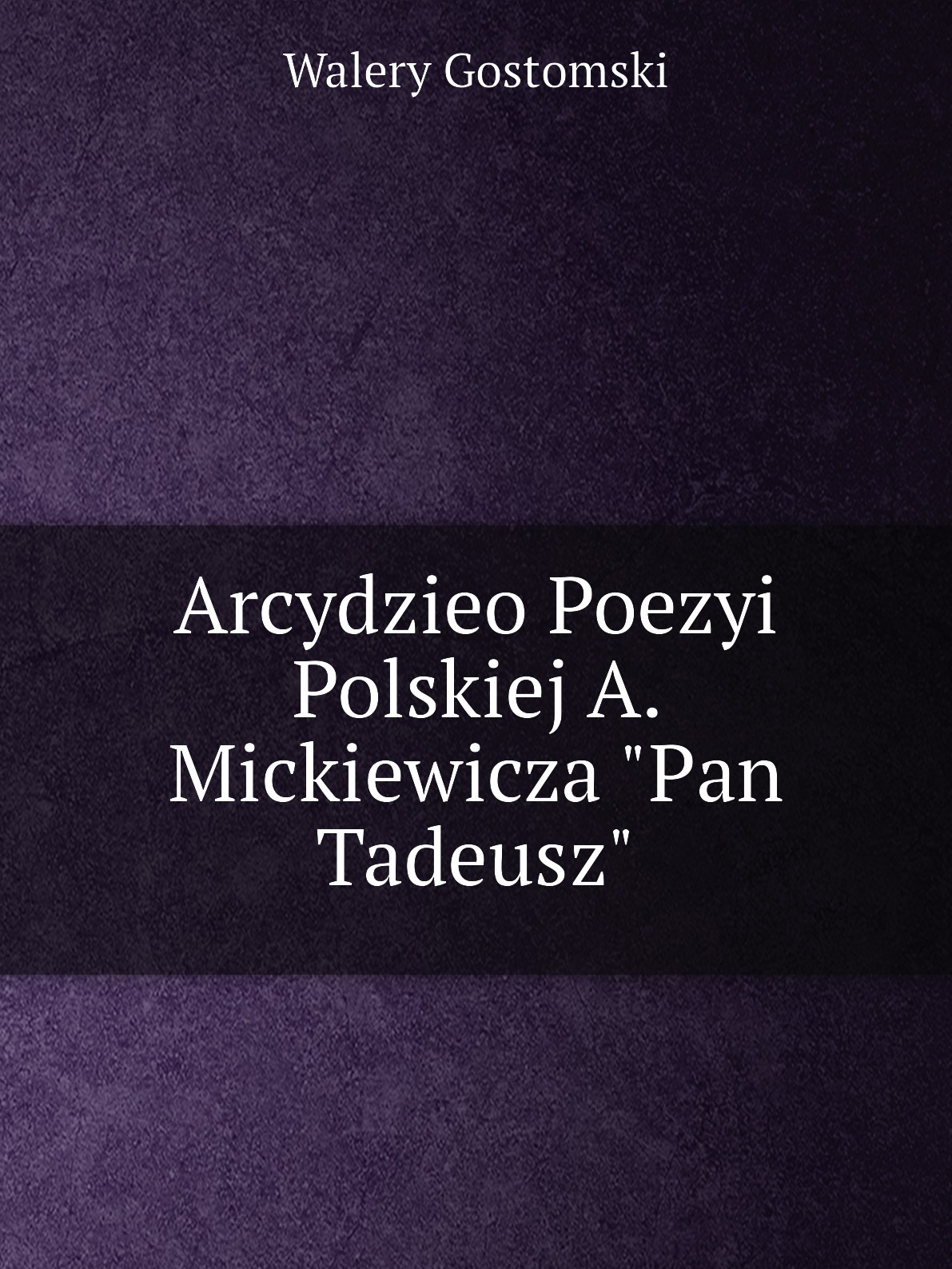 

Arcydzieo Poezyi Polskiej A. Mickiewicza Pan Tadeusz