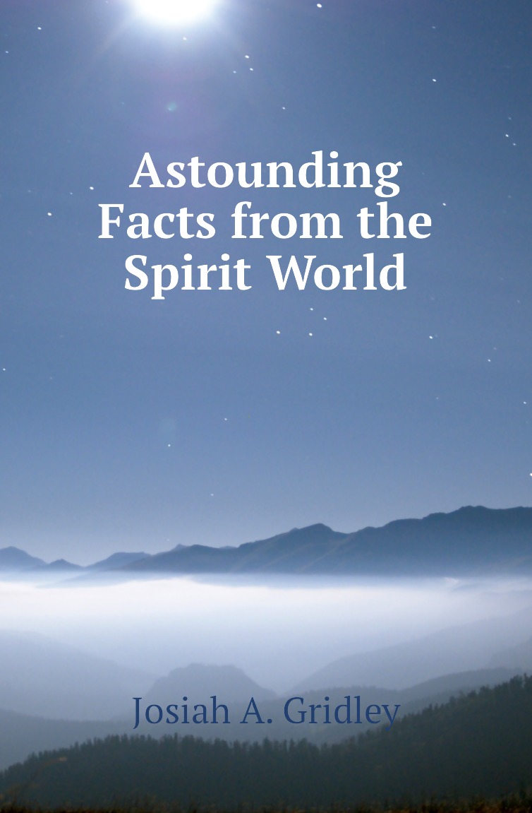 

Astounding Facts from the Spirit World