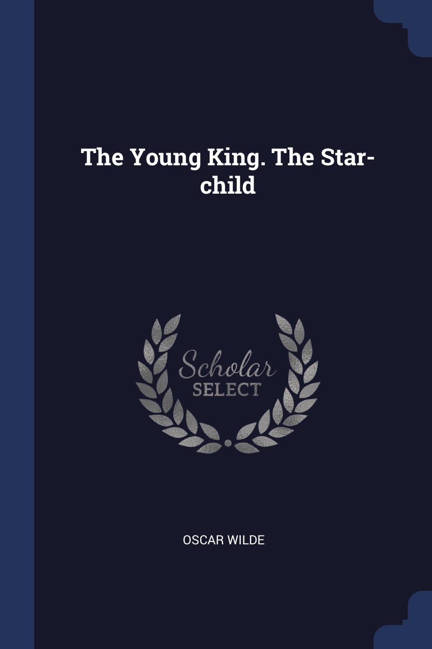 

The Young King. The Star-child
