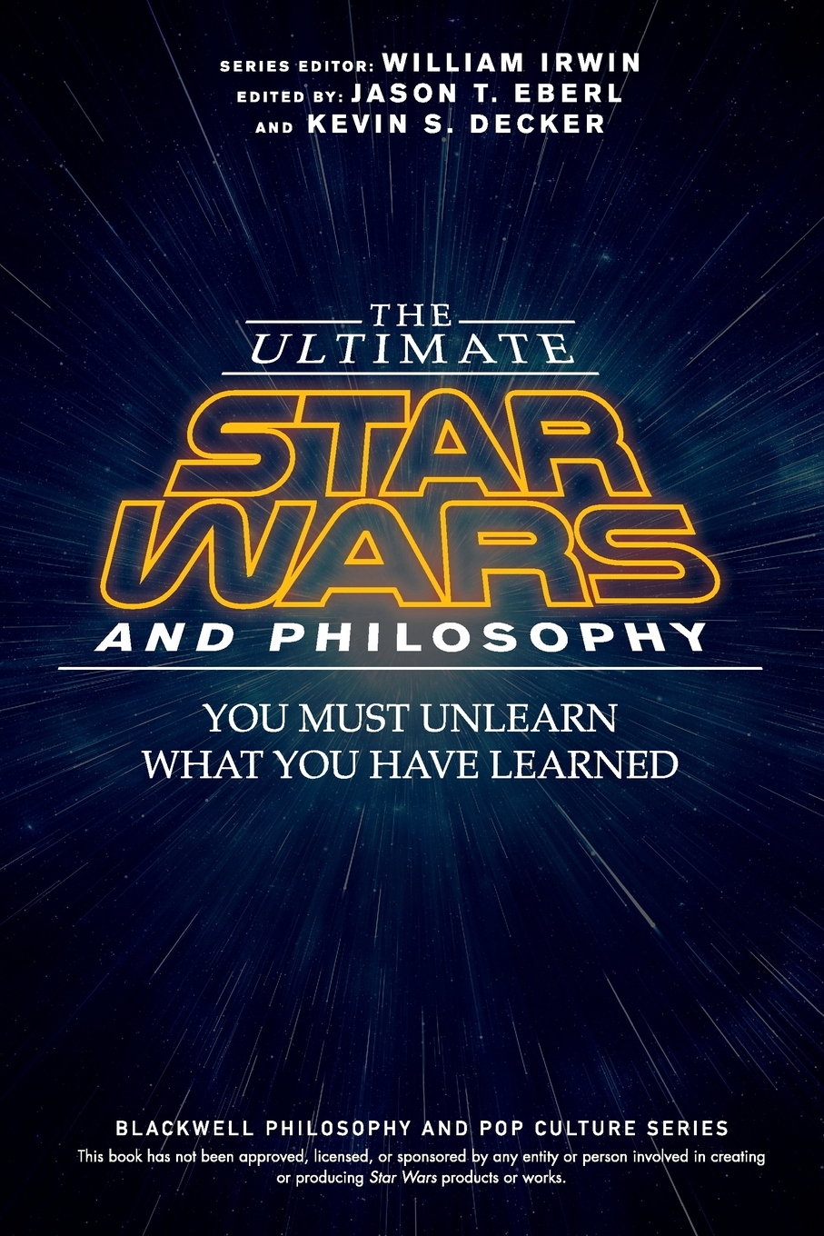 

The Ultimate Star Wars and Philosophy - You Must Unlearn What You Have Learned