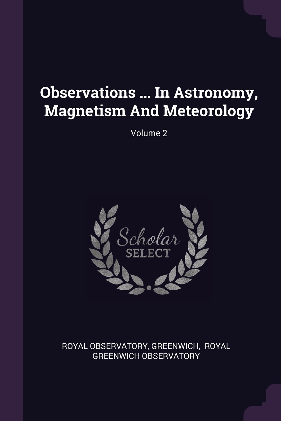 

Observations ... In Astronomy, Magnetism And Meteorology; Volume 2