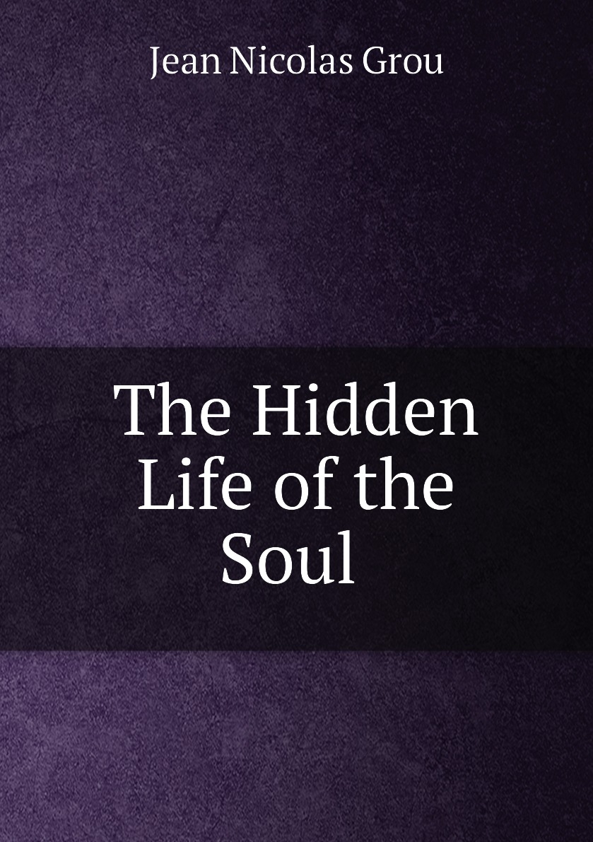 

The Hidden Life of the Soul