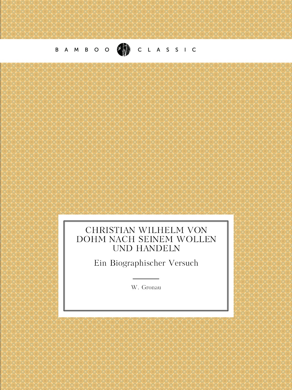 

Christian Wilhelm Von Dohm Nach Seinem Wollen Und Handeln