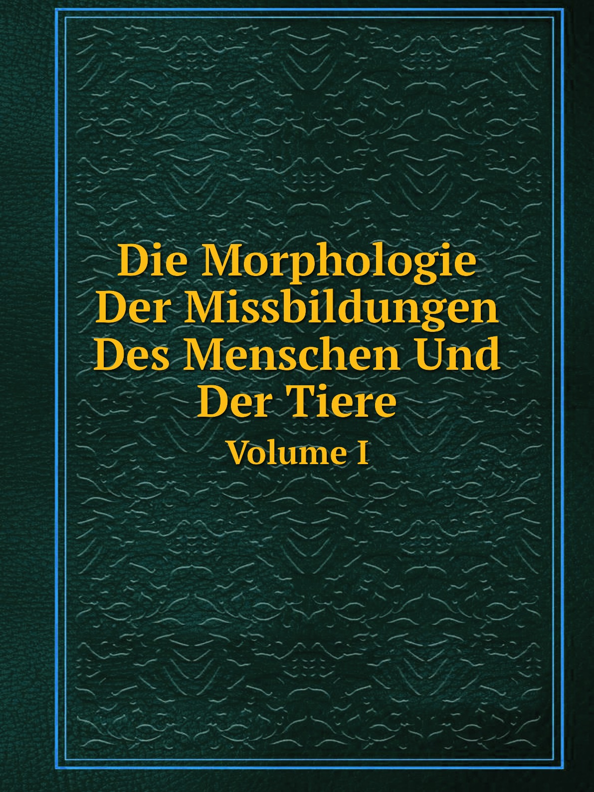 

Die Morphologie Der Missbildungen Des Menschen Und Der Tiere