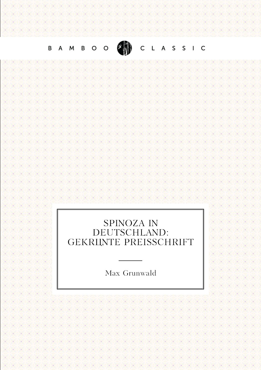 

Spinoza in Deutschland: Gekronte Preisschrift
