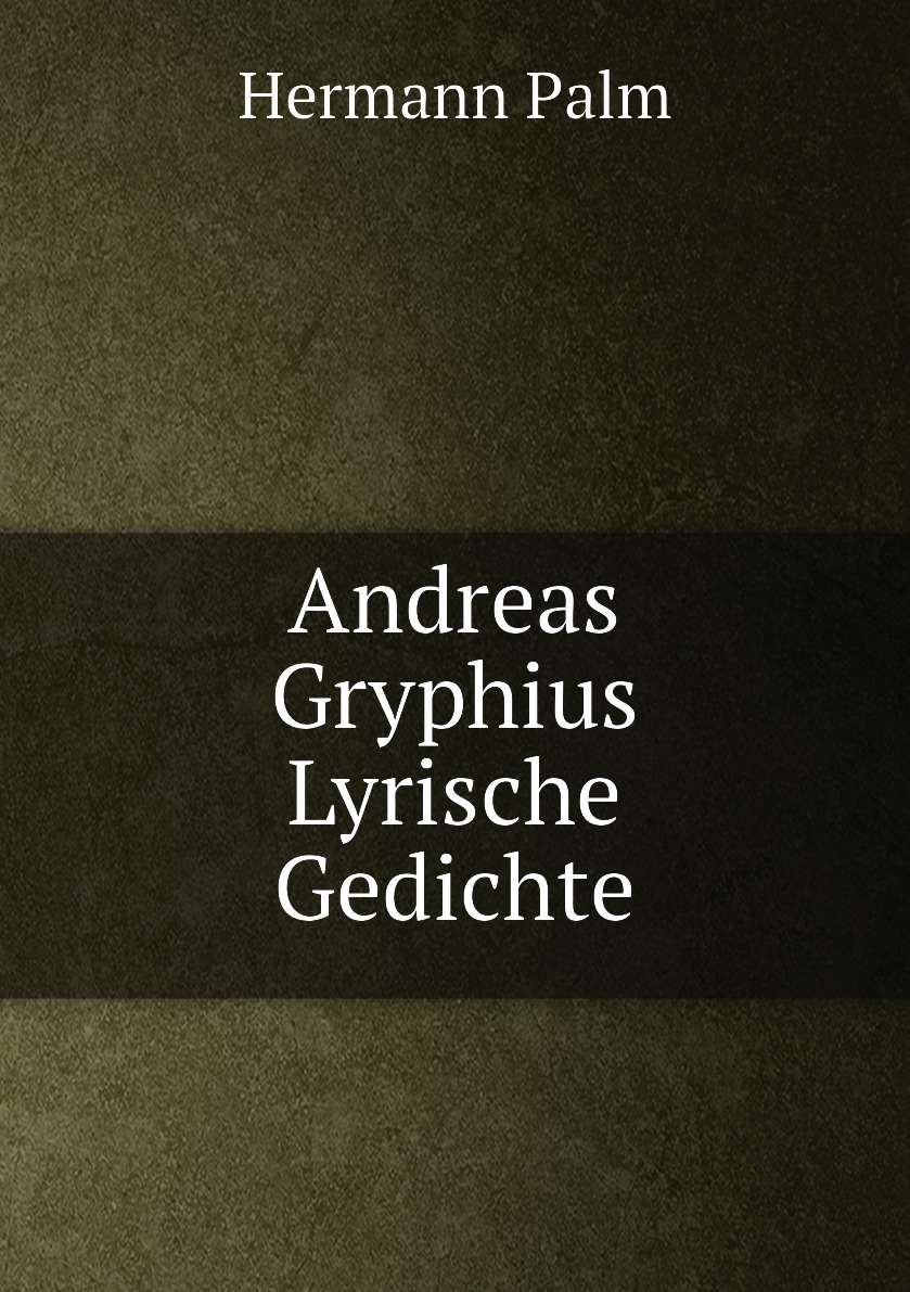 

Andreas Gryphius Lyrische Gedichte