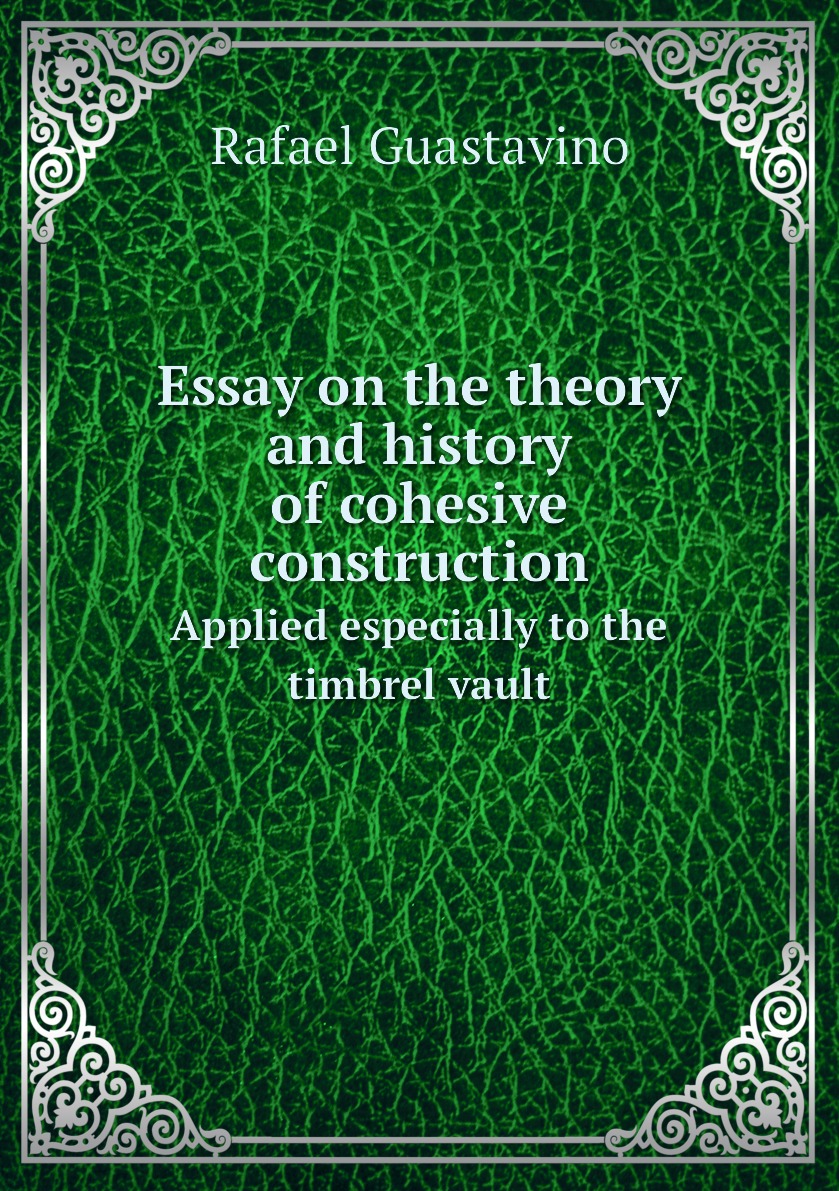 

Essay on the theory and history of cohesive construction