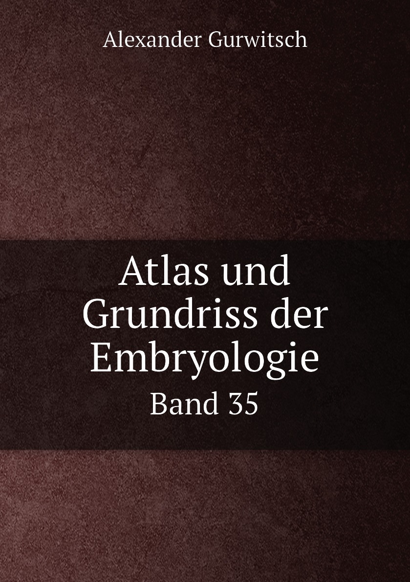 

Atlas und Grundriss der Embryologie