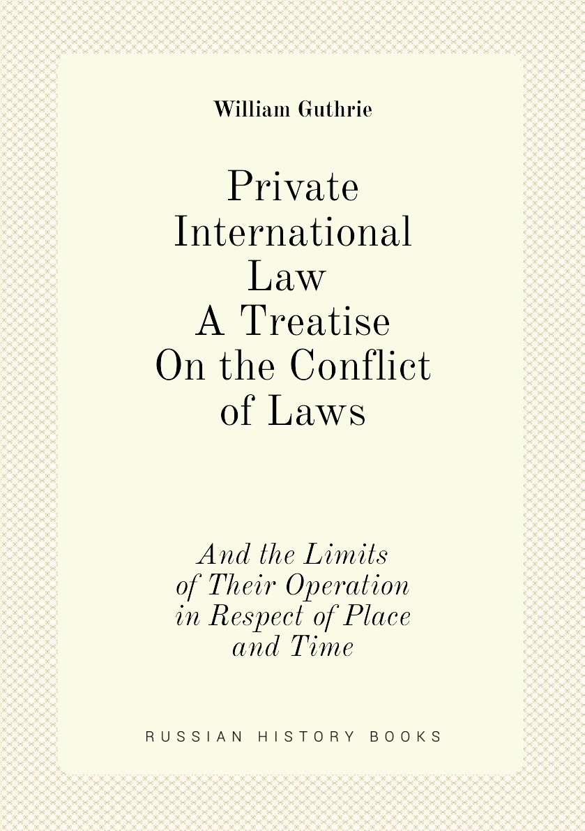 

Private International Law. A Treatise On the Conflict of Laws