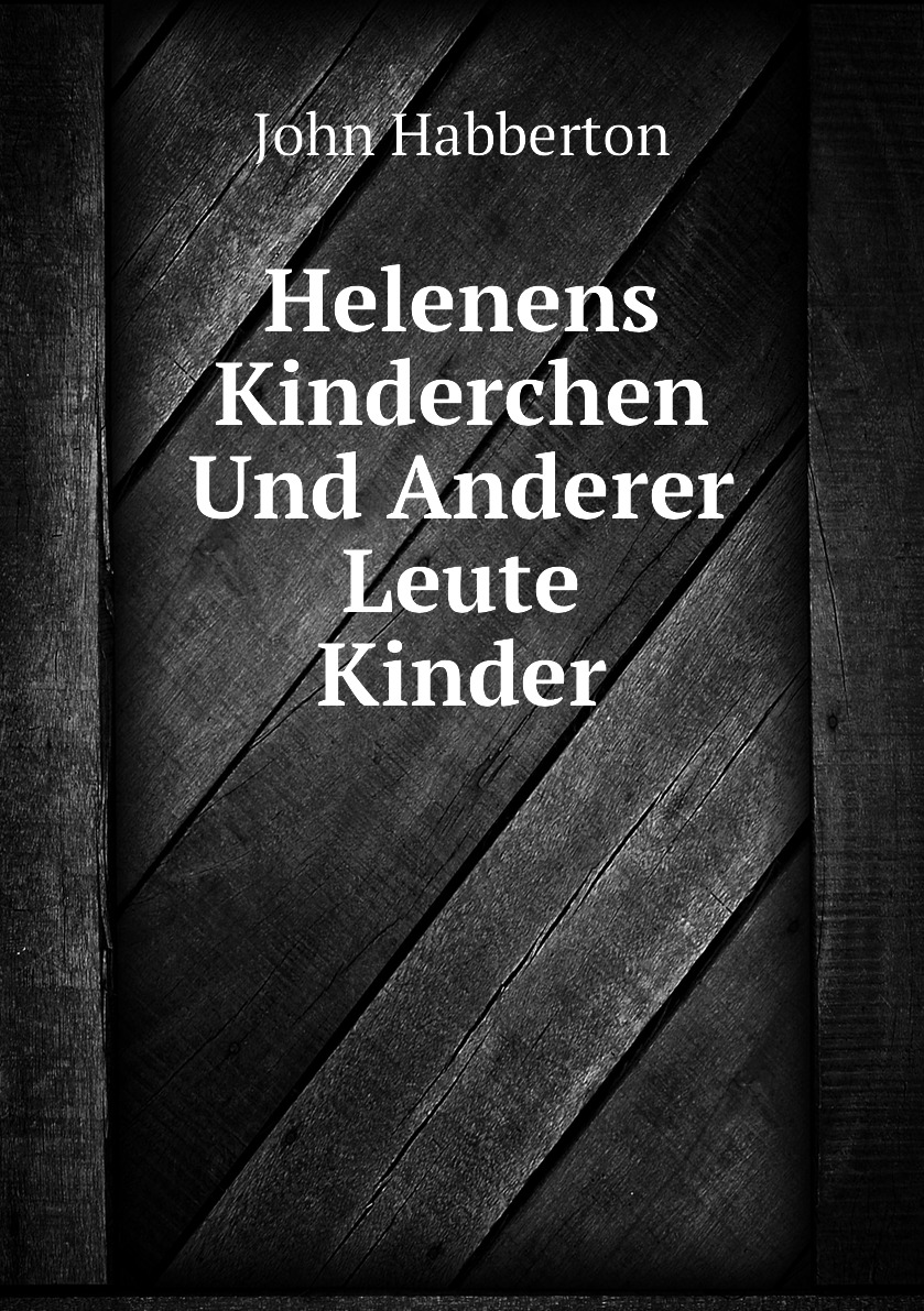 

Helenens Kinderchen Und Anderer Leute Kinder