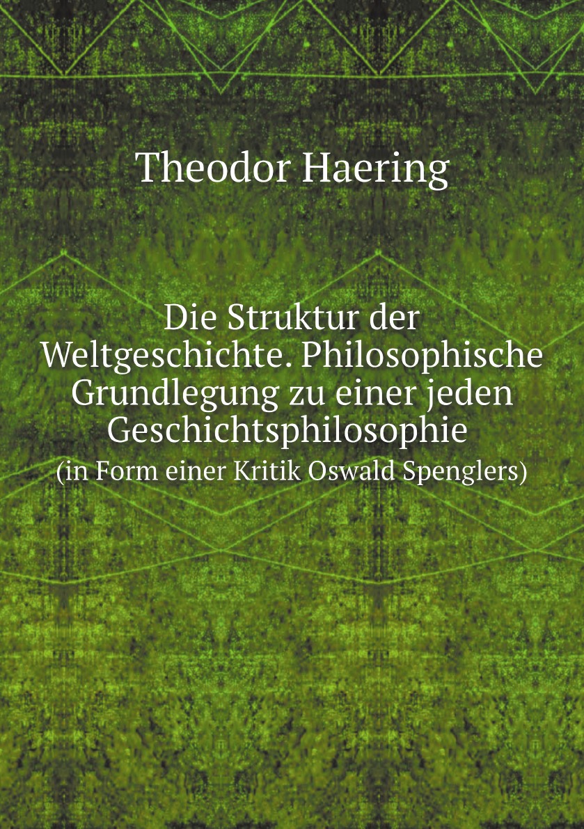 

Die Struktur der Weltgeschichte. Philosophische Grundlegung zu einer jeden