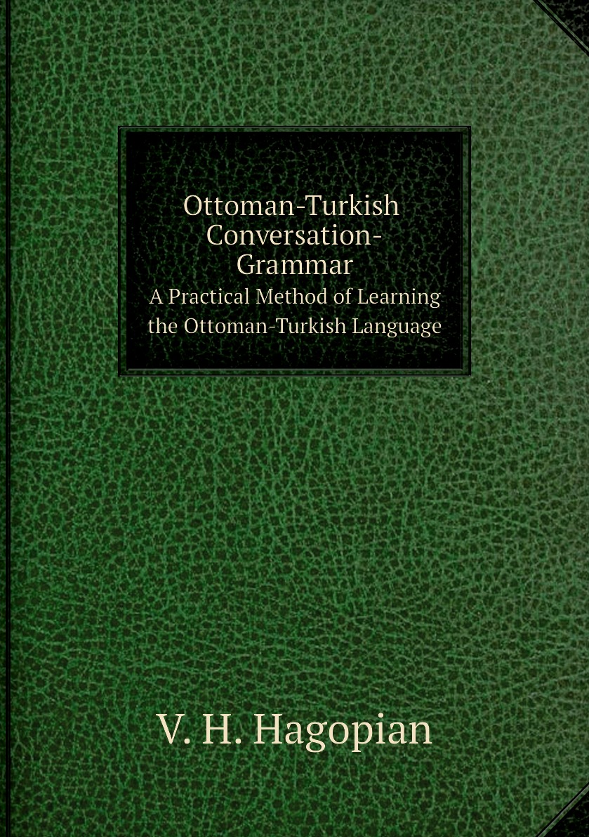 

Ottoman-Turkish Conversation-Grammar