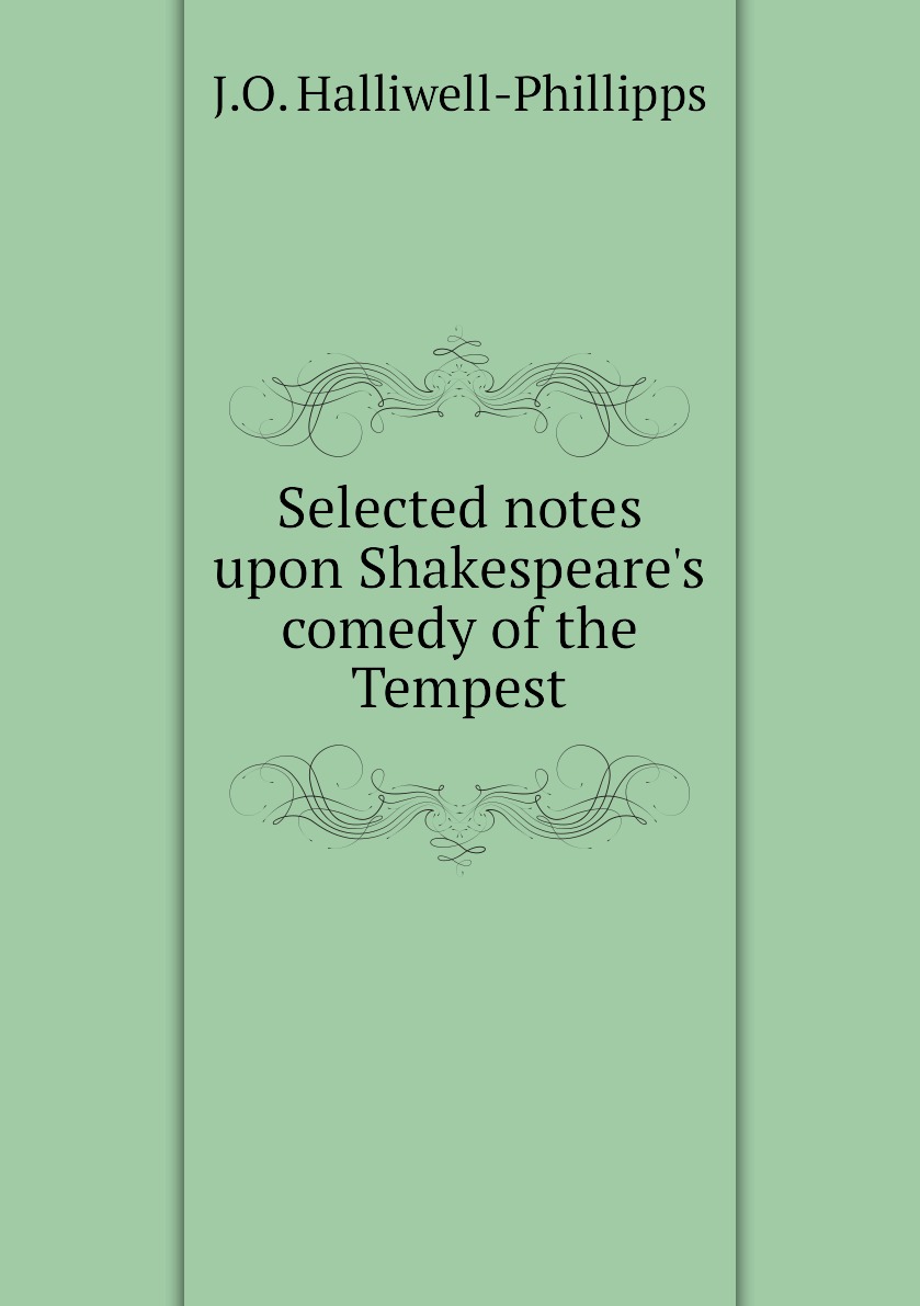 

Selected notes upon Shakespeare's comedy of the Tempest