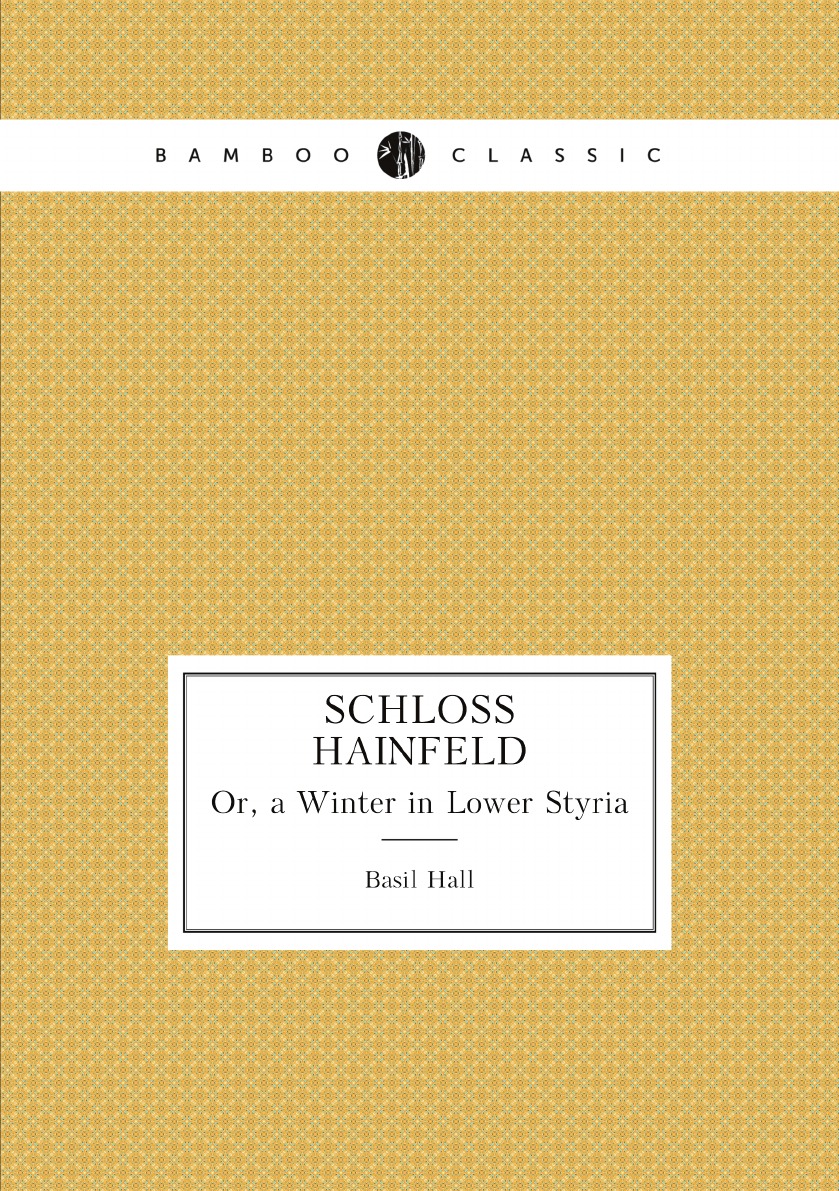 

Schloss Hainfeld; Or, a Winter in Lower Styria