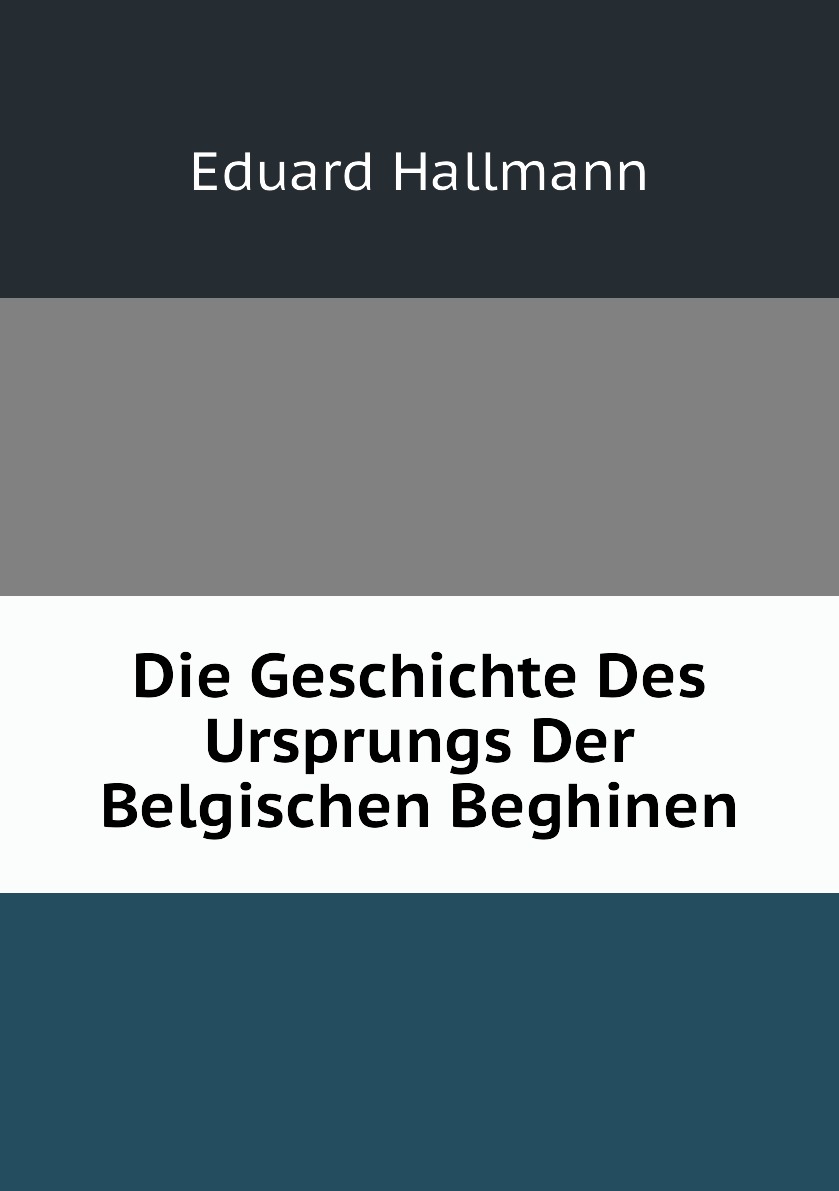 

Die Geschichte Des Ursprungs Der Belgischen Beghinen