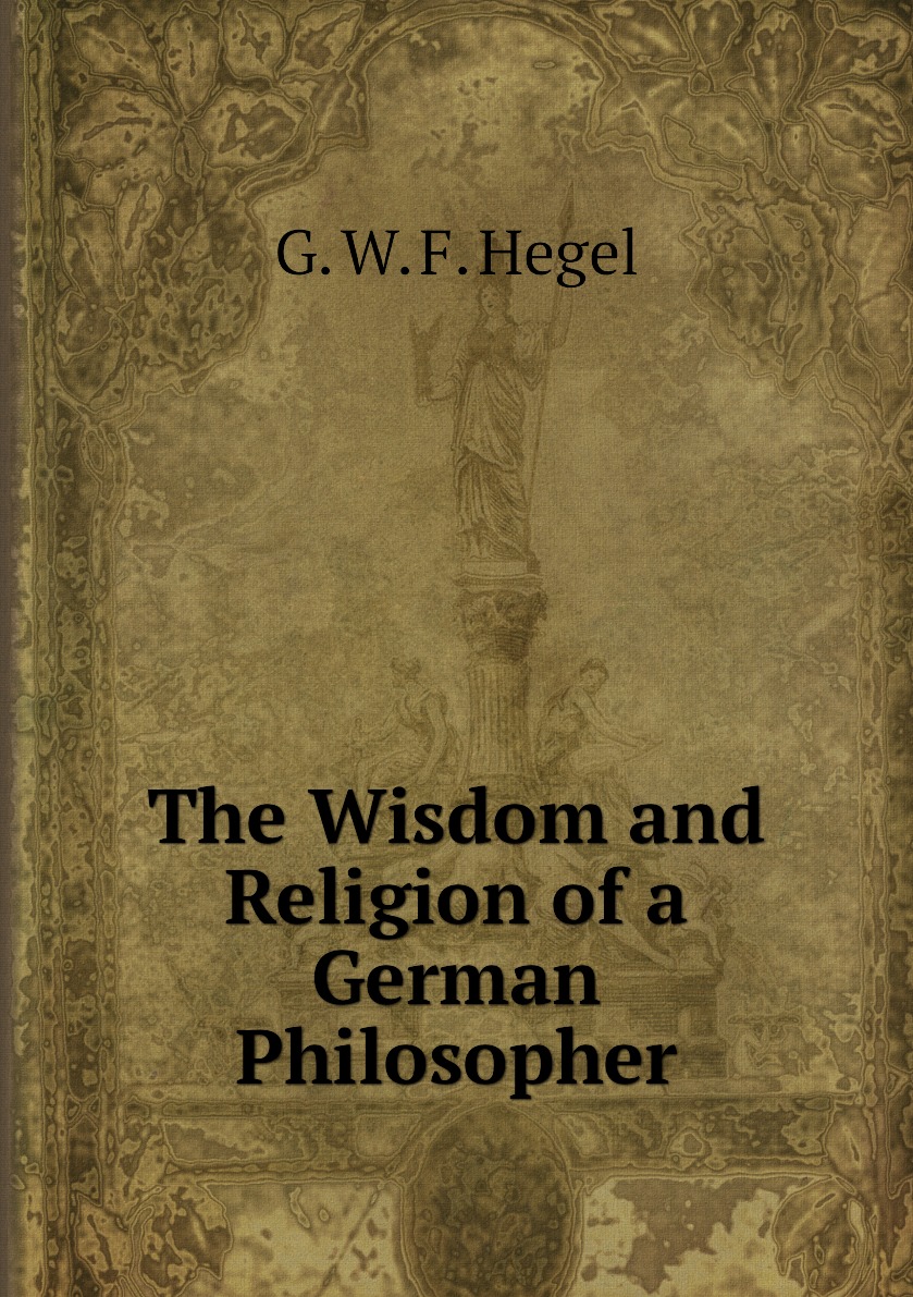 

The Wisdom and Religion of a German Philosopher