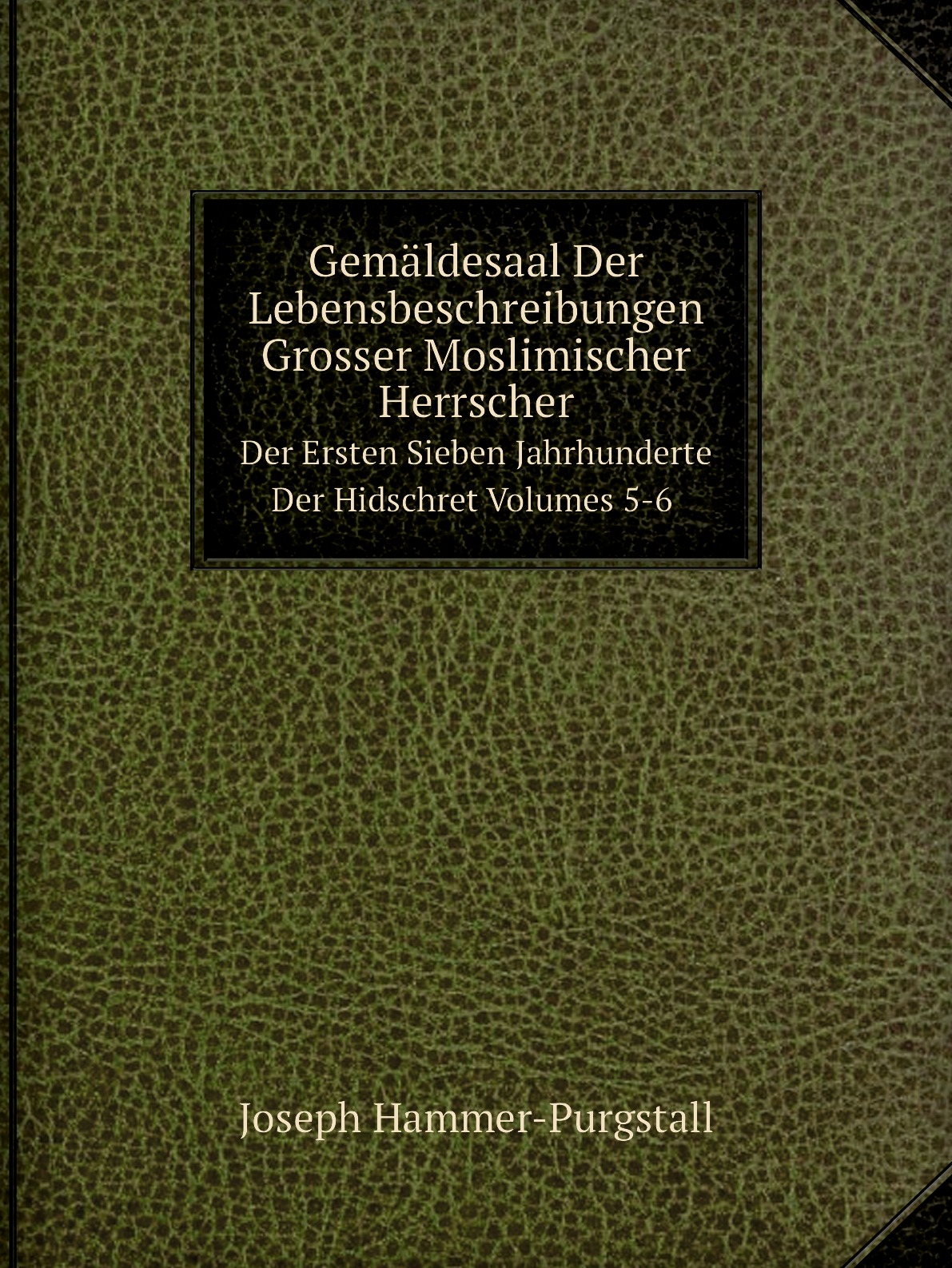 

Gemaldesaal Der Lebensbeschreibungen Grosser Moslimischer Herrscher