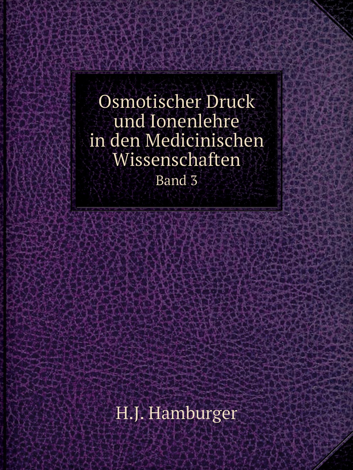 

Osmotischer Druck und Ionenlehre in den Medicinischen Wissenschaften