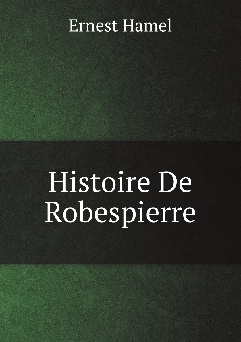 

Histoire De Robespierre D'apres Des Papiers De Famille:La Constituante. 1865