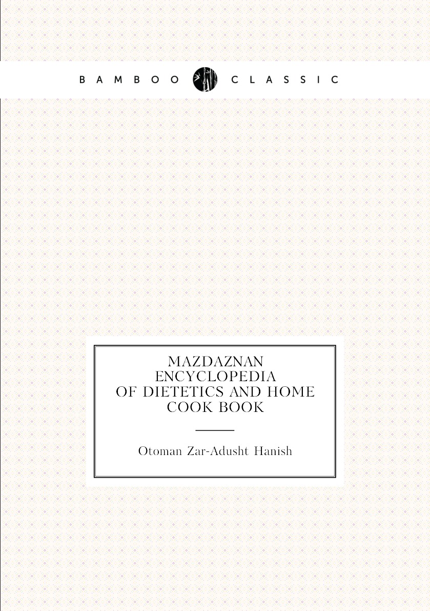 

Mazdaznan Encyclopedia Of Dietetics And Home Cook Book