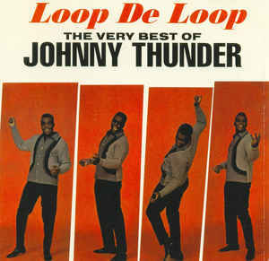 

THUNDER, JOHNNY: Loop de Loop - The Very Best Of Johnny Thunder (cd)