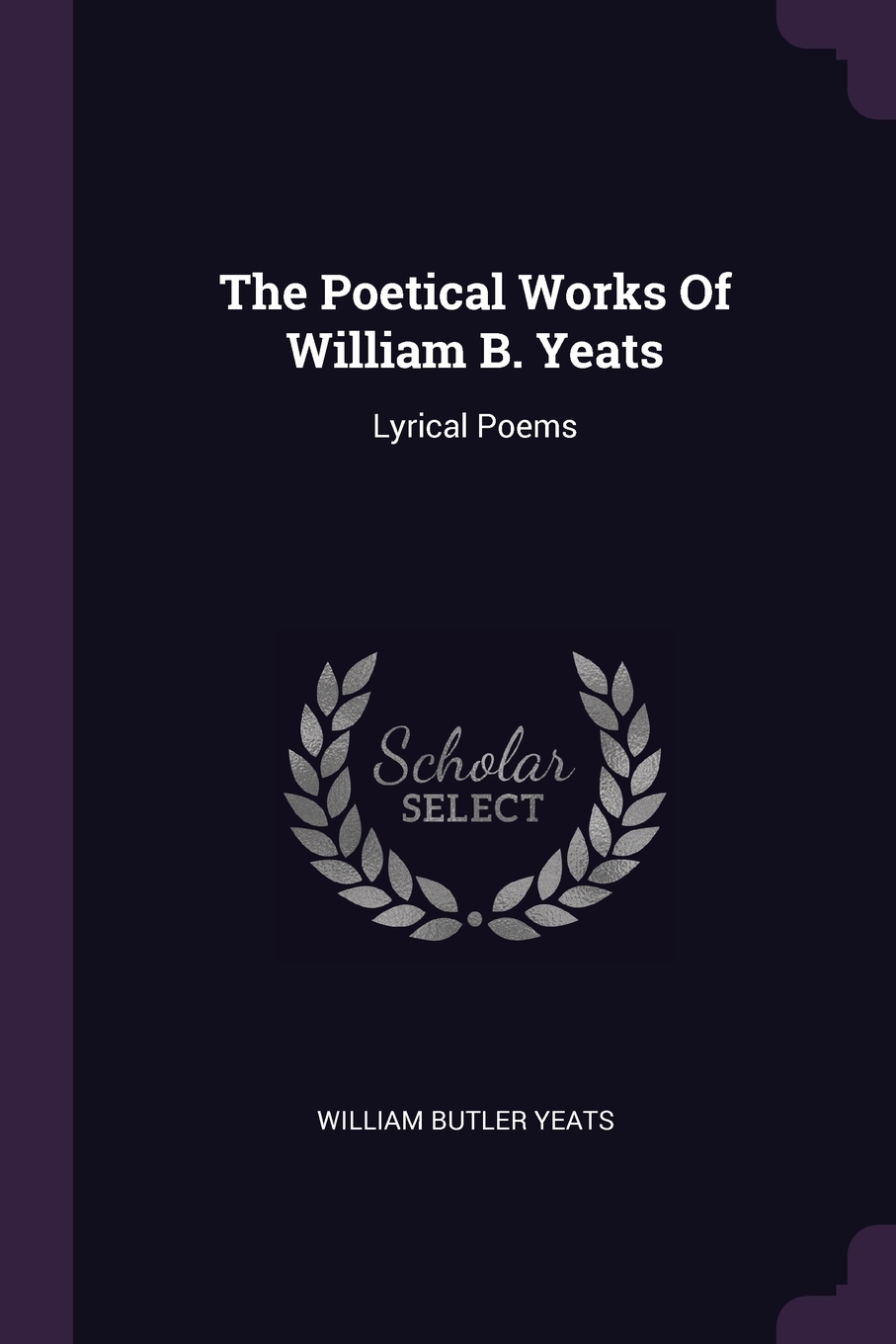 

The Poetical Works Of William B. Yeats