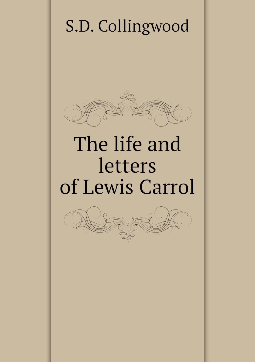 

The life and letters of Lewis Carrol