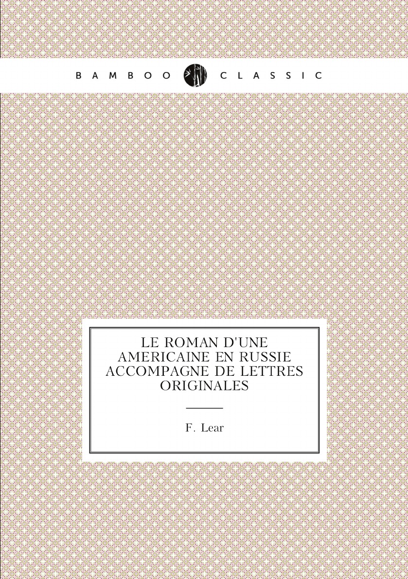 

Le roman d'une americaine en Russie accompagne de lettres originales