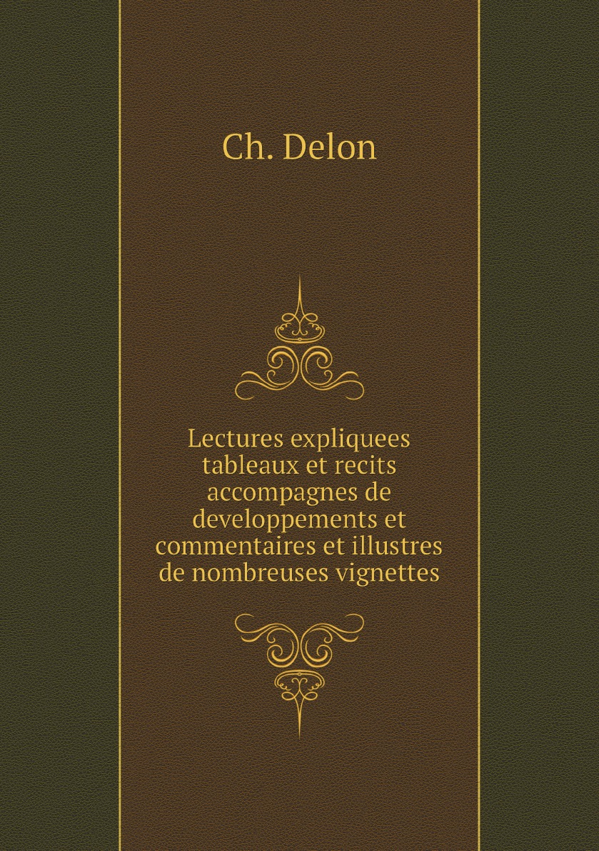 

Lectures expliquees tableaux et recits accompagnes de developpements et commentaires