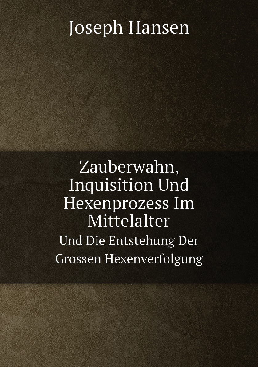 

Zauberwahn, Inquisition Und Hexenprozess Im Mittelalter