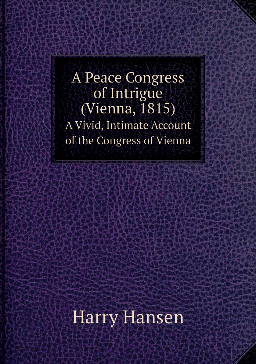 

A Peace Congress of Intrigue (Vienna, 1815)