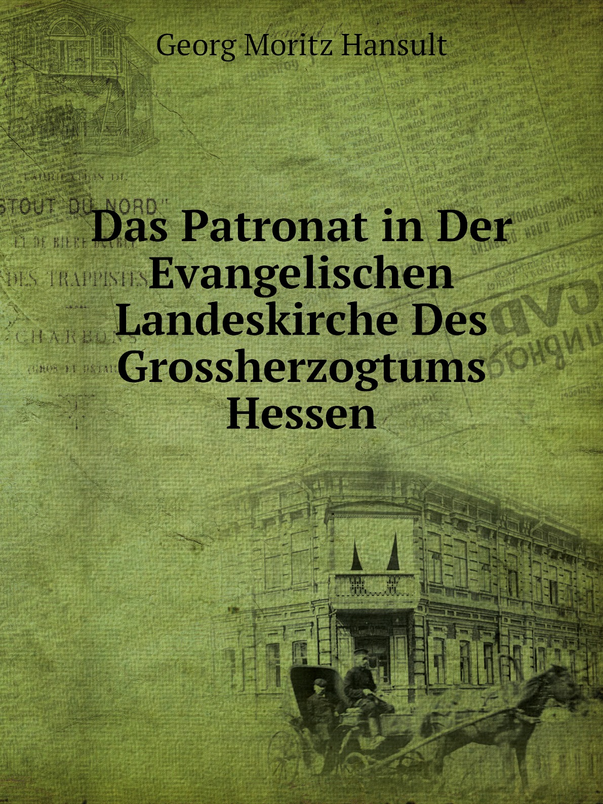 

Das Patronat in Der Evangelischen Landeskirche Des Grossherzogtums Hessen