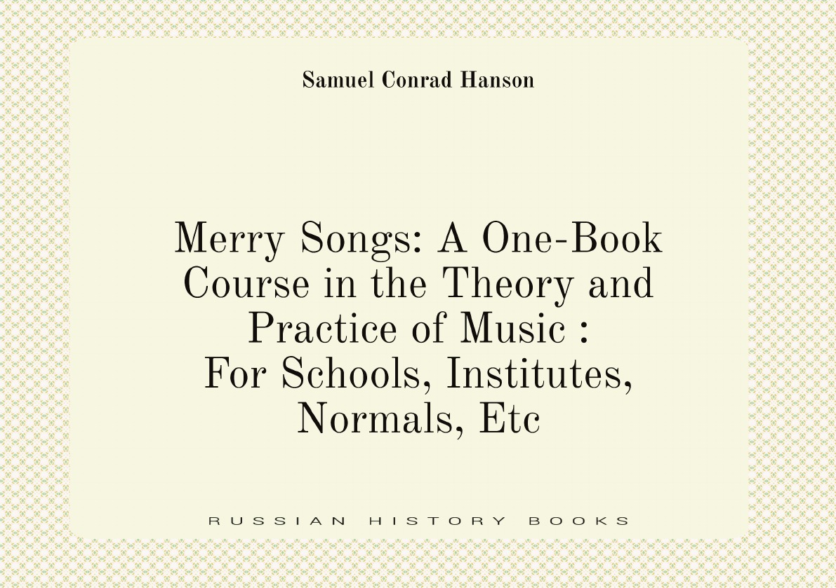 

Merry Songs:A One-Book Course in the Theory and Practice of Music :For Schools