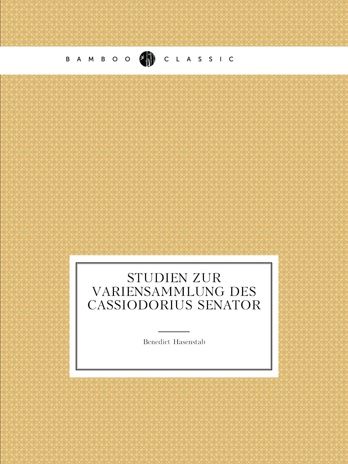 

Studien Zur Variensammlung Des Cassiodorius Senator