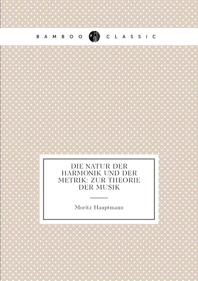 

Die Natur Der Harmonik Und Der Metrik: Zur Theorie Der Musik