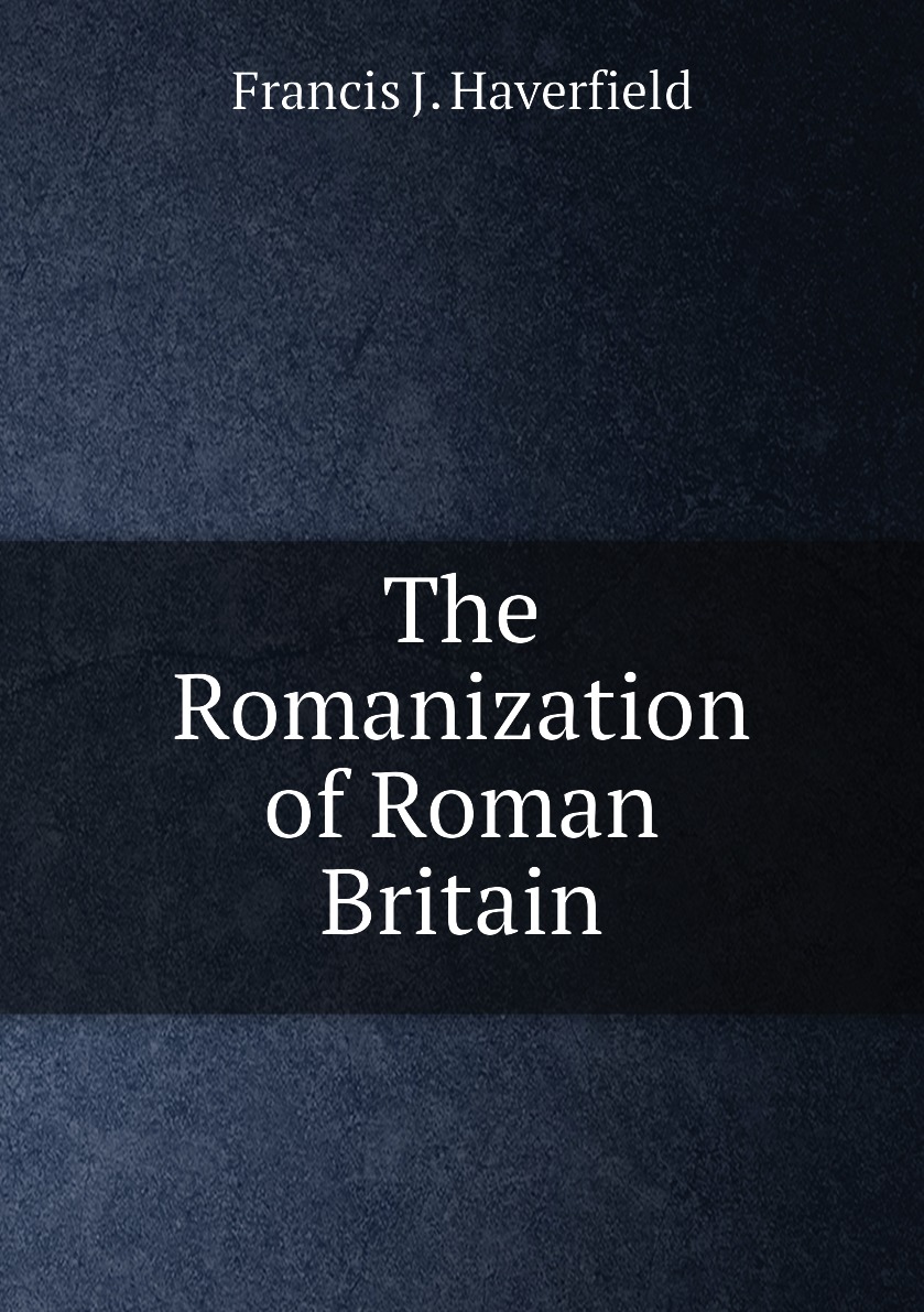 

The Romanization of Roman Britain