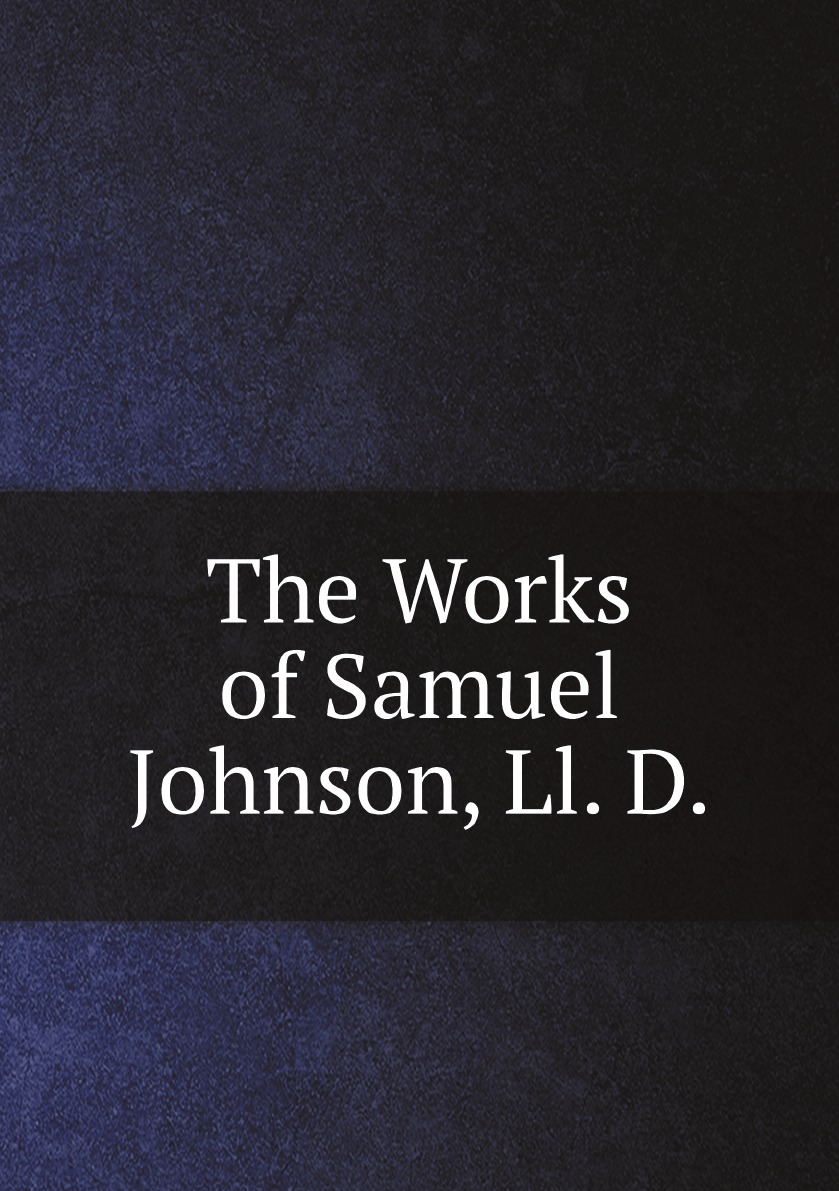 

The Works of Samuel Johnson, Ll. D.:Tales and Visions:The History of Rasselas