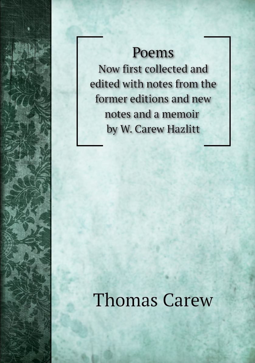 

Poems. Now first collected and edited with notes from the former editions