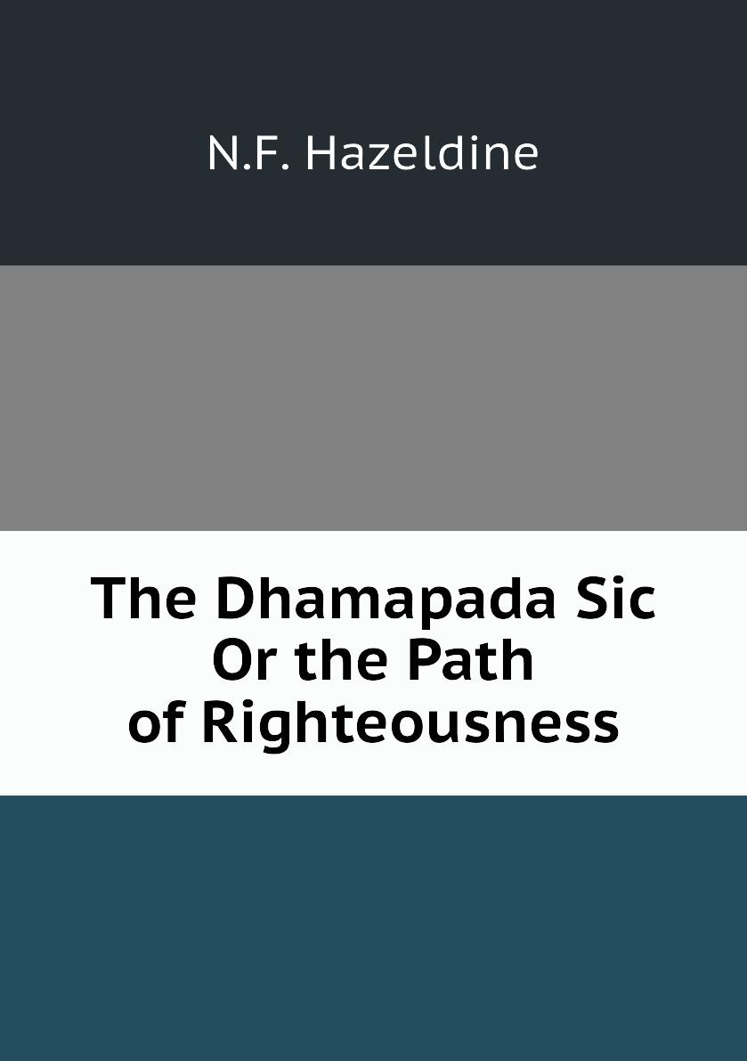 

The Dhamapada Sic Or the Path of Righteousness