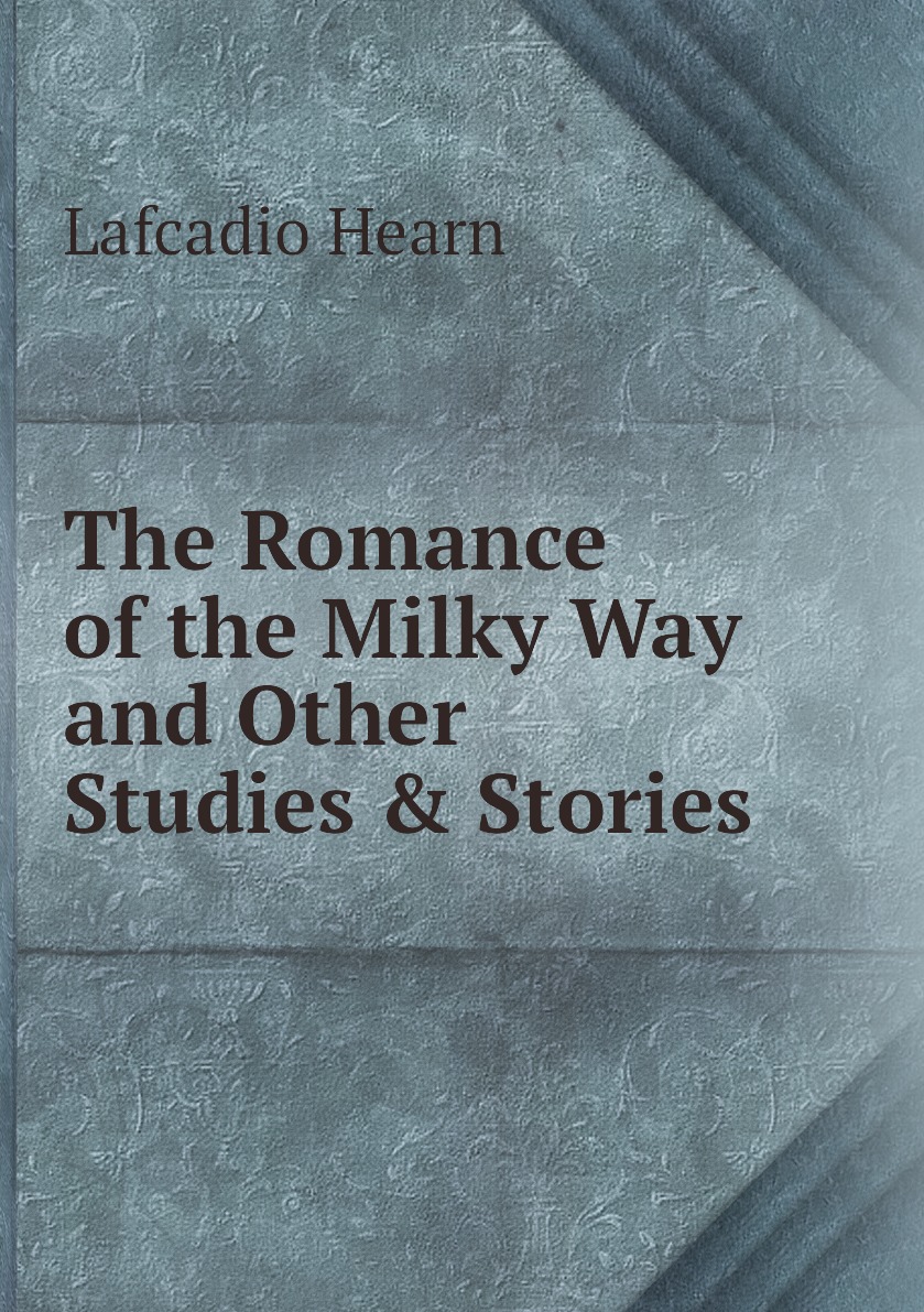 

The Romance of the Milky Way and Other Studies & Stories