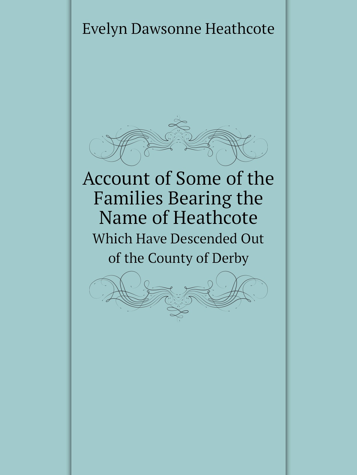 

Account of Some of the Families Bearing the Name of Heathcote