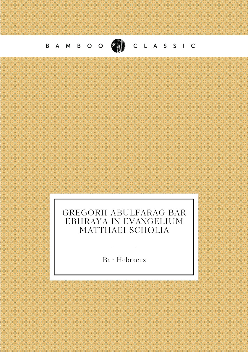 

Gregorii Abulfarag Bar Ebhraya in Evangelium Matthaei Scholia