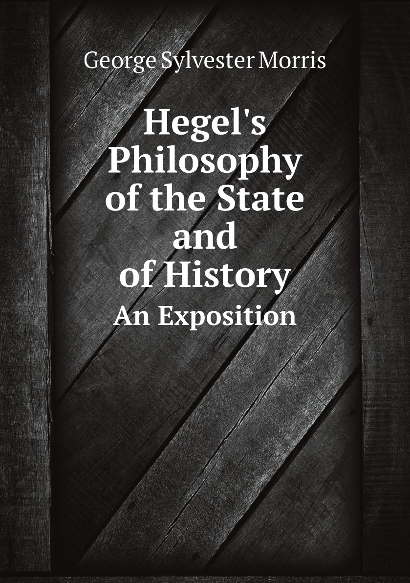 

Hegel's Philosophy of the State and of History